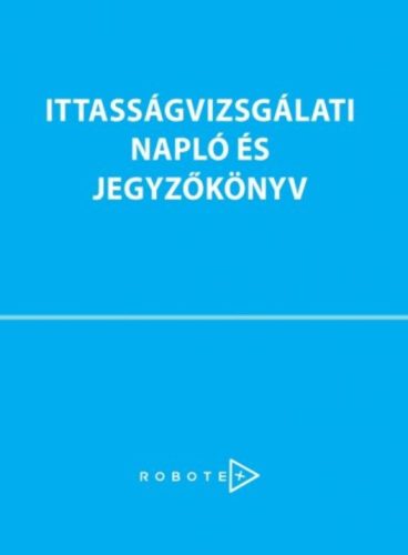 DOK ittassági Ittasságvizsgálati napló és jegyzőkönyv